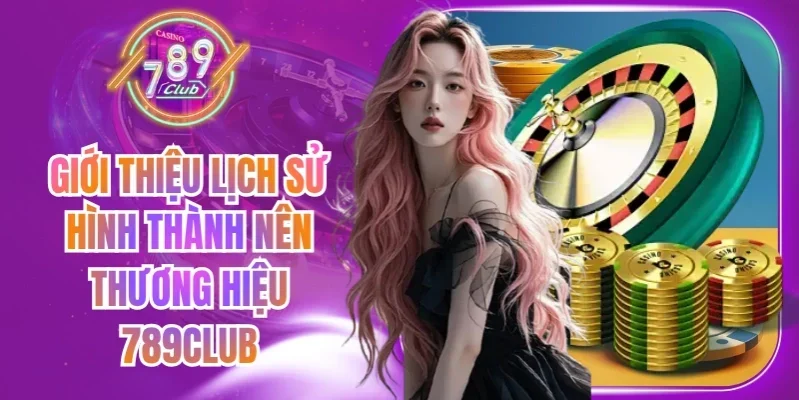 789club 13 789club Thông tin tổng quan về quá trình phát triển và các mốc tham khảo của 789Club