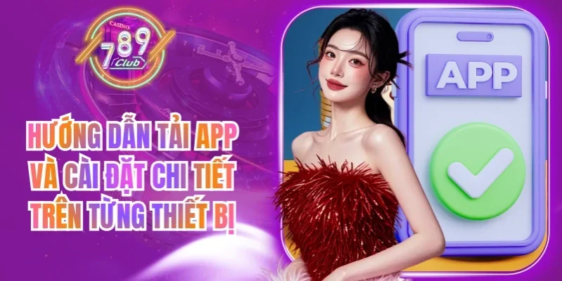 789club 19 789club Hướng dẫn tải app 789Club cho Android, iOS và PC an toàn hơn
