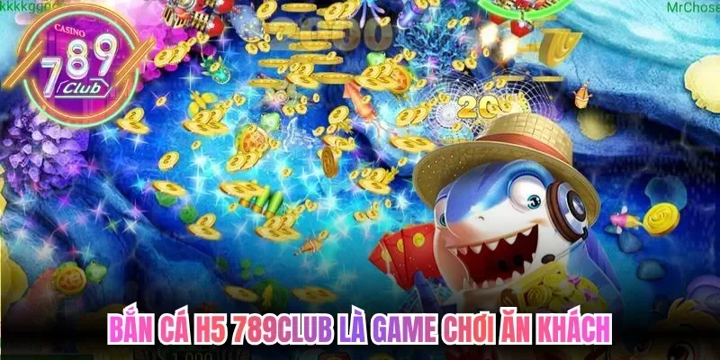 Bắn Cá H5 789Club – Săn Tìm Kho Báu Dưới Lòng Biển Sâu 2 789club Bắn cá h5 789club là game chơi ăn khách