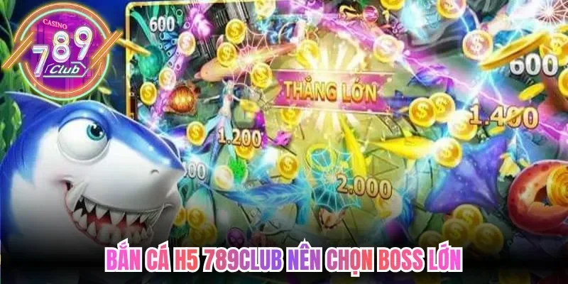Bắn Cá H5 789Club – Săn Tìm Kho Báu Dưới Lòng Biển Sâu 5 789club Bắn cá h5 789club nên chọn boss lớn