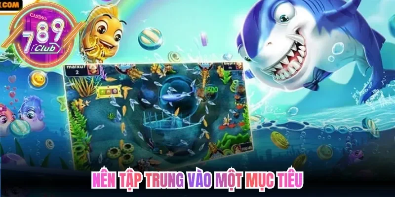 Bắn Cá Hoàng Kim 789Club – Đại Dương Săn Boss Xanh Chín 5 789club Nên tập trung vào một mục tiêu