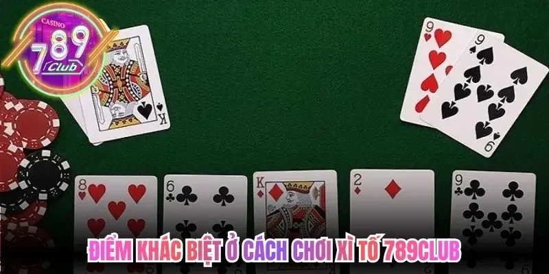 Cách Chơi Xì Tố 789Club - Quy Định Liên Quan Ván Bài 2 789club Điểm khác biệt ở cách chơi xì tố 789Club