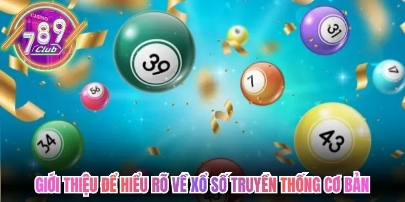 Cách Chơi Xổ Số Truyền Thống 789Club Hướng Dẫn Chi Tiết 2 789club Giới thiệu để hiểu rõ về xổ số truyền thống cơ bản