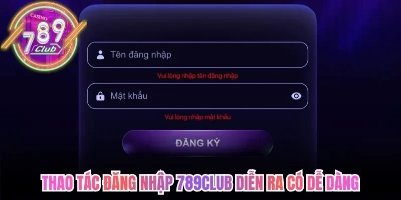 Đăng Nhập 789Club Nhanh Chóng Trên Mọi Thiết Bị 2026 2 789club Thao tác đăng nhập 789Club diễn ra có dễ dàng