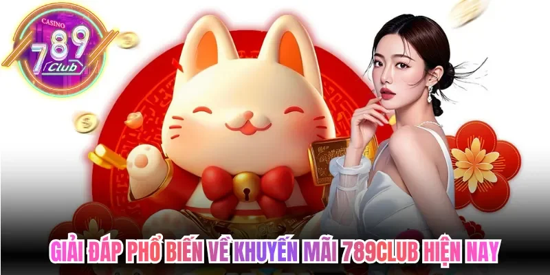 Khuyến Mãi 789club Hấp Dẫn Cùng Chuỗi Ưu Đãi Nổi Bật 4 789club Giải đáp phổ biến về khuyến mãi 789club hiện nay