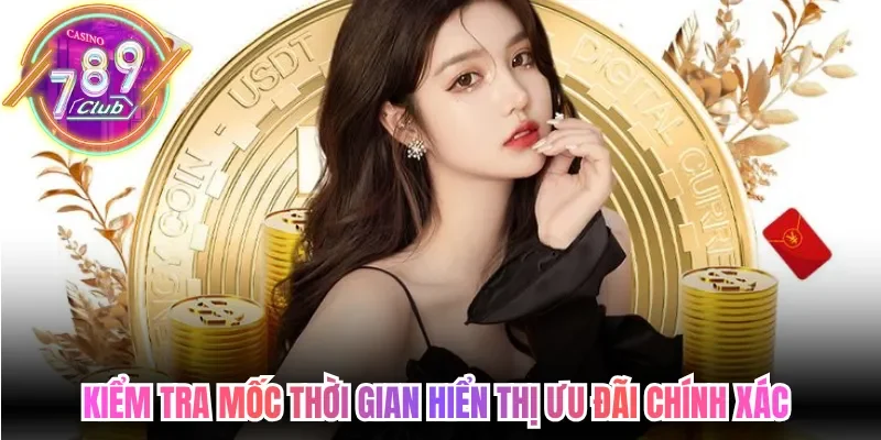 Khuyến Mãi 789club Hấp Dẫn Cùng Chuỗi Ưu Đãi Nổi Bật 3 789club Kiểm tra mốc thời gian hiển thị ưu đãi chính xác