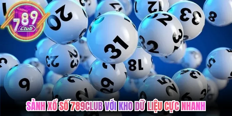 Xổ Số 789club Cập Nhật Dữ Liệu Nhanh Từng Khung Giờ 1 789club Sảnh xổ số 789club với kho dữ liệu cực nhanh